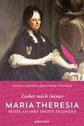 Cover: Maria Theresia - Liebet mich immer - Carl Ueberreuter Verlag