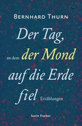 Cover: Der Tag, an dem der Mond auf die Erde fiel - Fischer, Karin