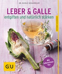 Abbildung von: Leber und Galle entgiften und natürlich stärken - Gräfe und Unzer