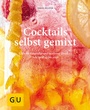Cover: Cocktails selbst gemixt - Gräfe und Unzer