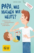 Cover: "Papa, was machen wir heute?" - Gr&auml;fe und Unzer