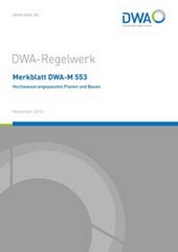Abbildung von: Merkblatt DWA-M 553 Hochwasserangepasstes Planen und Bauen - Deutsche Vereinigung für Wasserwirtschaft, Abwasser und Abfall
