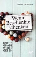 Cover: Wenn Beschenkte schenken - Christliche Verlagsgesellschaft