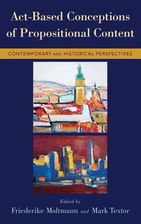 Enlarge image Cover: Act-Based Conceptions of Propositional Content - Oxford University Press Inc