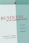 Cover: Business for the Common Good - A Christian Vision for the Marketplace - Inter-Varsity Press,US