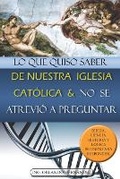 Cover: Lo que quiso saber de nuestra Iglesia Catolica y no se atrevio a preguntar - Orlando Hernandez