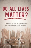 Cover: Do All Lives Matter? - The Issues We Can No Longer Ignore and the Solutions We All Long For - Baker Academic, Div of Baker Publishing Group