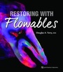 Cover: Restoring with Flowables - Quintessence Publishing Co Inc.,U.S.