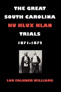 Cover: The Great South Carolina Ku Klux Klan Trials, 1871-1872 - University of Georgia Press