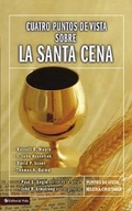 Cover: Cuatro Puntos de Vista Sobre La Santa Cena - Vida Publishers