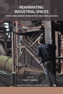 Cover: Reanimating Industrial Spaces - Left Coast Press Inc