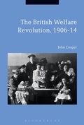 Cover: The British Welfare Revolution, 1906-14 - Bloomsbury Academic