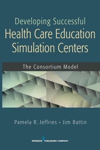 Abbildung von: Developing Successful Health Care Education Simulation Centers - Springer Publishing Company