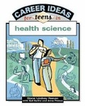 Cover: Career Ideas for Teens in Health Science - Facts On File Inc
