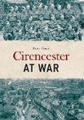 Cover: Cirencester at War - Amberley Publishing