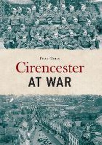 Enlarge image Cover: Cirencester at War - Amberley Publishing