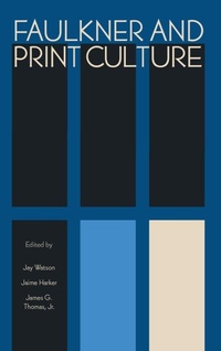 Enlarge image Cover: Faulkner and Print Culture - University Press of Mississippi