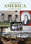 Cover: Growing with America-Colonial Roots - Xlibris Us