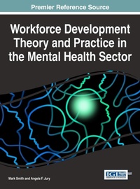 Enlarge image Cover: Workforce Development Theory and Practice in the Mental Health Sector - Information Science Reference