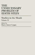 Cover: The Unnecessary Problem of Edith Stein - University Press of America