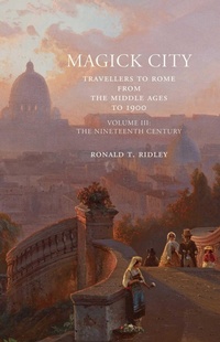 Abbildung von: Magick City: Travellers to Rome from the Middle Ages to 1900, Volume III - Pallas Athene Publishers
