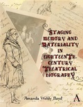 Cover: Staging Memory and Materiality in Eighteenth-Century Theatrical Biography - Anthem Press