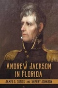 Cover: Andrew Jackson in Florida - Florida Historical Society Press