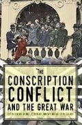 Cover: The Conscription Conflict and the Great War - Monash University Publishing