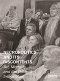 Cover: Necropolitics and its Discontents - Black Dog Publishing Ltd