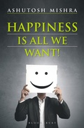 Cover: Happiness Is All We Want - Bloomsbury Publishing India Pvt Ltd