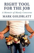 Cover: Right Tool for the Job: A Memoir of Manly Concerns - Post Hill Press