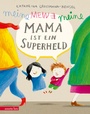 Bild: Meine Mama ist ein Superheld - Annette Betz Verlag