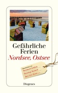 Cover: Gef&auml;hrliche Ferien - Nordsee, Ostsee - Diogenes