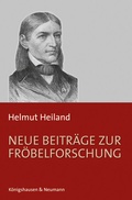 Cover: Neue Beitr&auml;ge zur Fr&ouml;belforschung - K&ouml;nigshausen & Neumann