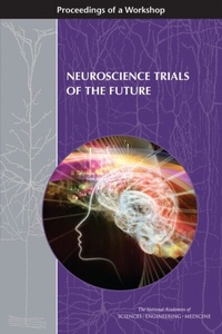 Abbildung von: Neuroscience Trials of the Future - National Academies Press