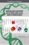 Cover: Deriving Drug Discovery Value from Large-Scale Genetic Bioresources - National Academies Press