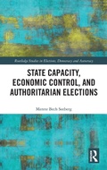 Cover: State Capacity, Economic Control, and Authoritarian Elections - Routledge