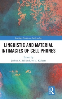 Enlarge image Cover: Linguistic and Material Intimacies of Cell Phones - Routledge