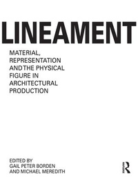 Enlarge image Cover: Lineament: Material, Representation and the Physical Figure in Architectural Production - Routledge