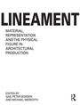 Cover: Lineament: Material, Representation and the Physical Figure in Architectural Production - Routledge