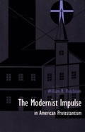 Cover: The Modernist Impulse in American Protestantism - Duke University Press