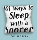 Cover: 101 Ways to Sleep with a Snorer - Cider Mill Press Book Publishers LLC