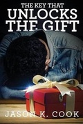 Cover: The Key That Unlocks the Gift - Tate Publishing & Enterprises