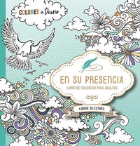 Abbildung von: En su presencia: Coloree a diario, Libere su estres - Libro de colorear / In His Presence: Color Every Day, Release Your Stress Coloring Book - Charisma House