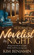 Cover: Attorney by Day, Novelist by Night - Morgan James Publishing llc