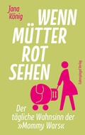Cover: Wenn M&uuml;tter rot sehen - Eulenspiegel Verlagsgruppe Buchverlage