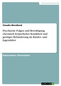 Cover: Psychische Folgen und Bew&auml;ltigung chronisch k&ouml;rperlicher Krankheit und geistiger Behinderung im Kindes- und Jugendalter - GRIN Verlag