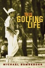 Cover: This Golfing Life - Grove Press