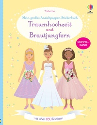 Abbildung von: Mein großes Anziehpuppen-Stickerbuch: Traumhochzeit und Brautjungfern - Usborne