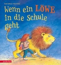 Cover: Wenn ein L&ouml;we in die Schule geht . Ein Mini-Bilderbuch f&uuml;r die Schult&uuml;te - Annette Betz Verlag